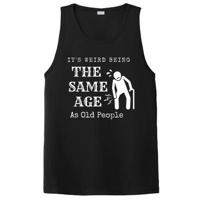 Its Weird Being The Same Age As Old People Funny Sarcastic PosiCharge Competitor Tank