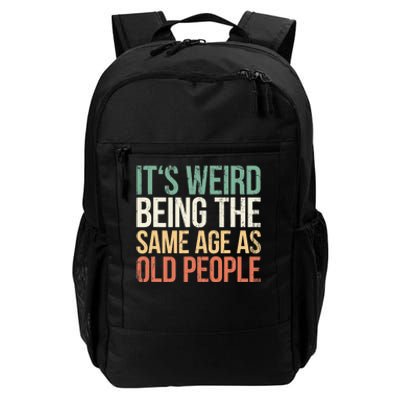 Its Weird Being The Same Age As Old People Daily Commute Backpack