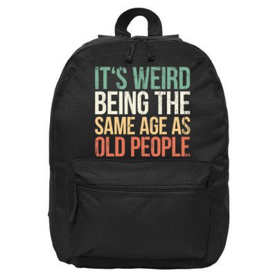 Its Weird Being The Same Age As Old People 16 in Basic Backpack