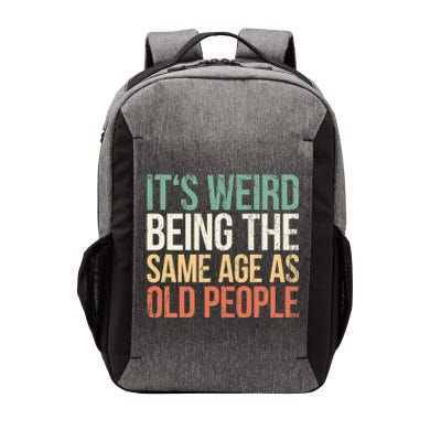 Its Weird Being The Same Age As Old People Vector Backpack