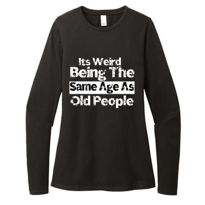 Its Weird Being The Same Age As Old People Funny Retro Womens CVC Long Sleeve Shirt