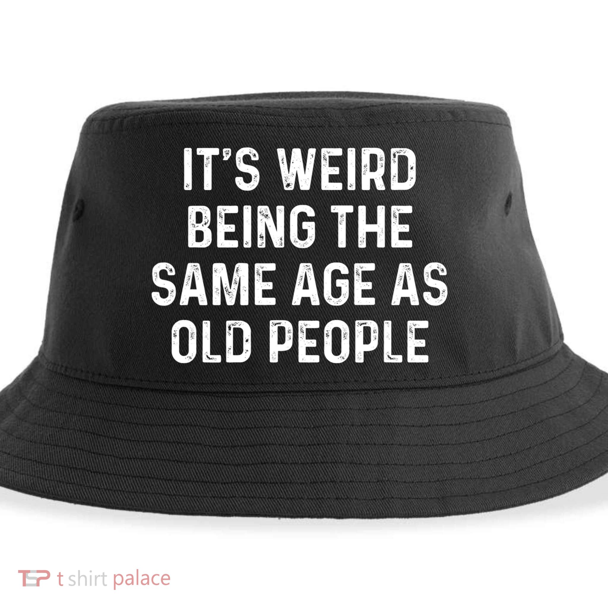 Its Weird Being The Same Age As Old People Sustainable Bucket Hat