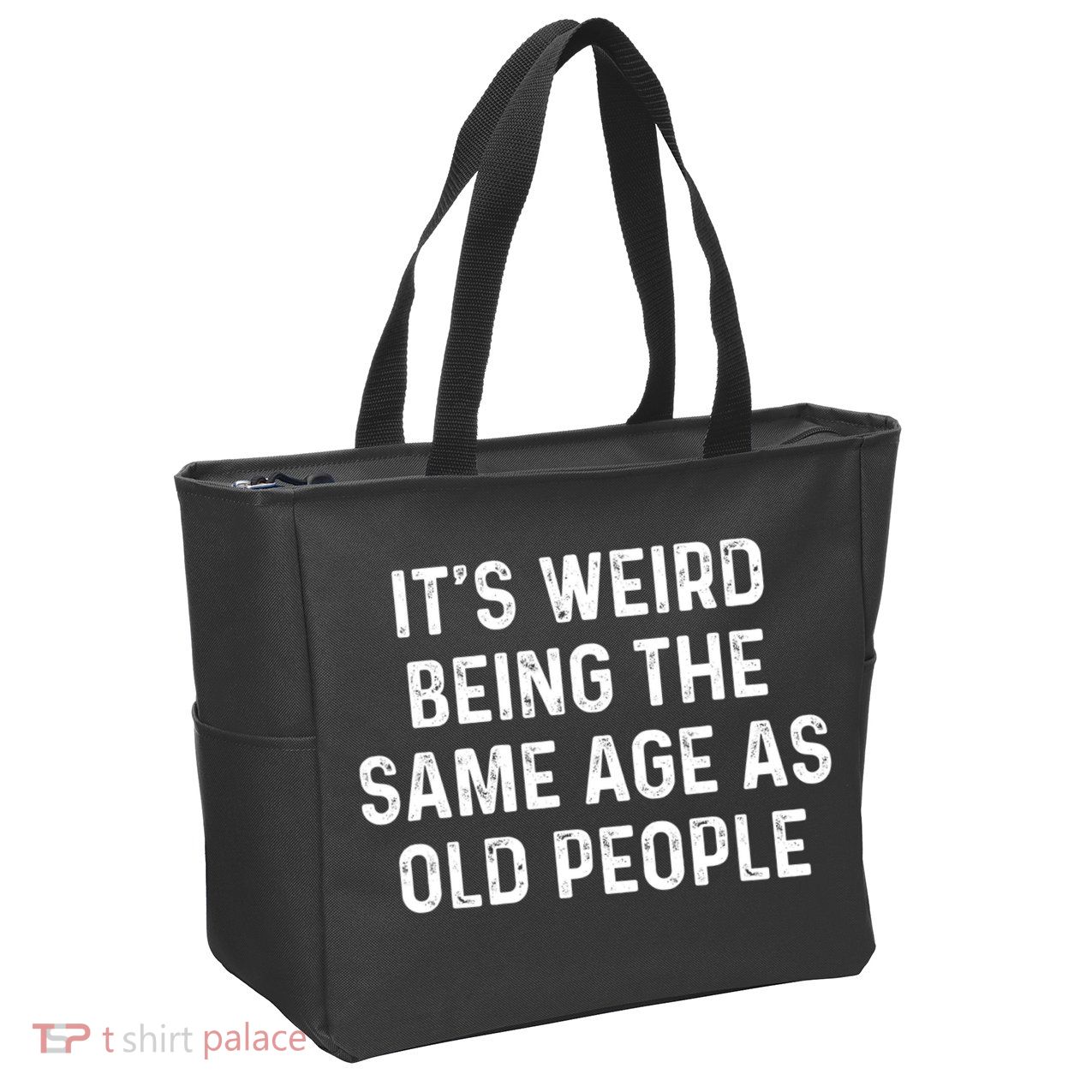 Its Weird Being The Same Age As Old People Zip Tote Bag