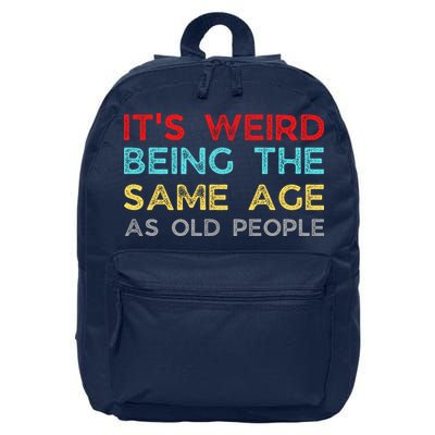 Its Weird Being The Same Age As Old People 16 in Basic Backpack
