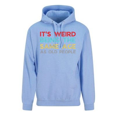 Its Weird Being The Same Age As Old People Unisex Surf Hoodie