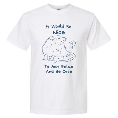 It Would Be Nice To Just Relax And Be Cute Funny Opossum Garment-Dyed Heavyweight T-Shirt