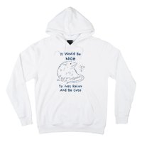 It Would Be Nice To Just Relax And Be Cute Funny Opossum Hoodie