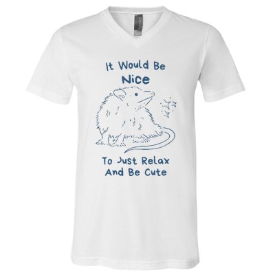 It Would Be Nice To Just Relax And Be Cute Funny Opossum V-Neck T-Shirt