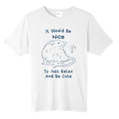 It Would Be Nice To Just Relax And Be Cute Funny Opossum Tall Fusion ChromaSoft Performance T-Shirt