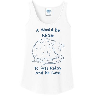 It Would Be Nice To Just Relax And Be Cute Funny Opossum Ladies Essential Tank