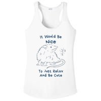 It Would Be Nice To Just Relax And Be Cute Funny Opossum Ladies PosiCharge Competitor Racerback Tank