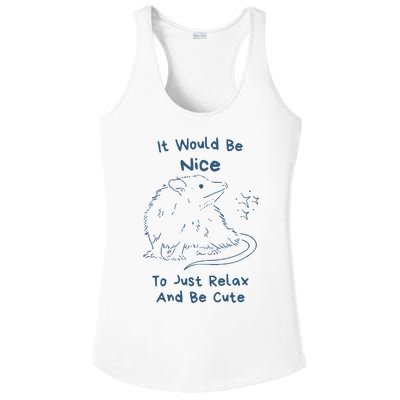 It Would Be Nice To Just Relax And Be Cute Funny Opossum Ladies PosiCharge Competitor Racerback Tank