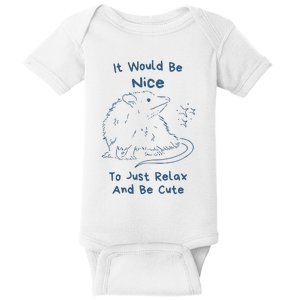 It Would Be Nice To Just Relax And Be Cute Funny Opossum Baby Bodysuit