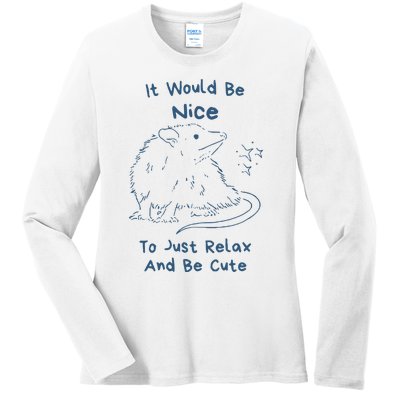 It Would Be Nice To Just Relax And Be Cute Funny Opossum Ladies Long Sleeve Shirt