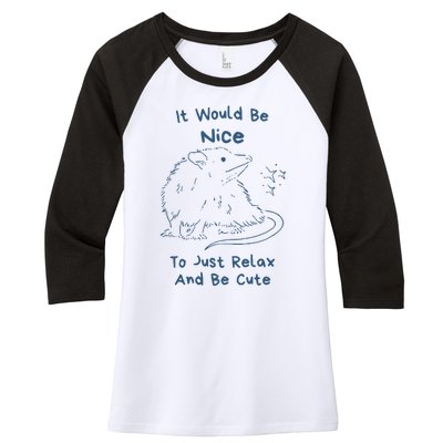 It Would Be Nice To Just Relax And Be Cute Funny Opossum Women's Tri-Blend 3/4-Sleeve Raglan Shirt