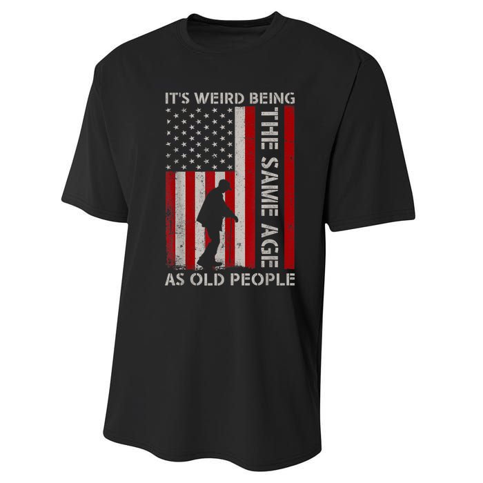 It's Weird Being The Same Age As Old People American Flag Performance Sprint T-Shirt