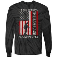 It's Weird Being The Same Age As Old People American Flag Tie-Dye Long Sleeve Shirt