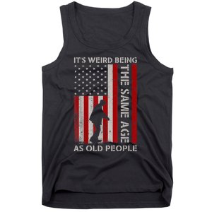 It's Weird Being The Same Age As Old People American Flag Tank Top