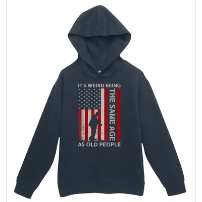 It's Weird Being The Same Age As Old People American Flag Urban Pullover Hoodie