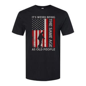 It's Weird Being The Same Age As Old People American Flag Softstyle CVC T-Shirt