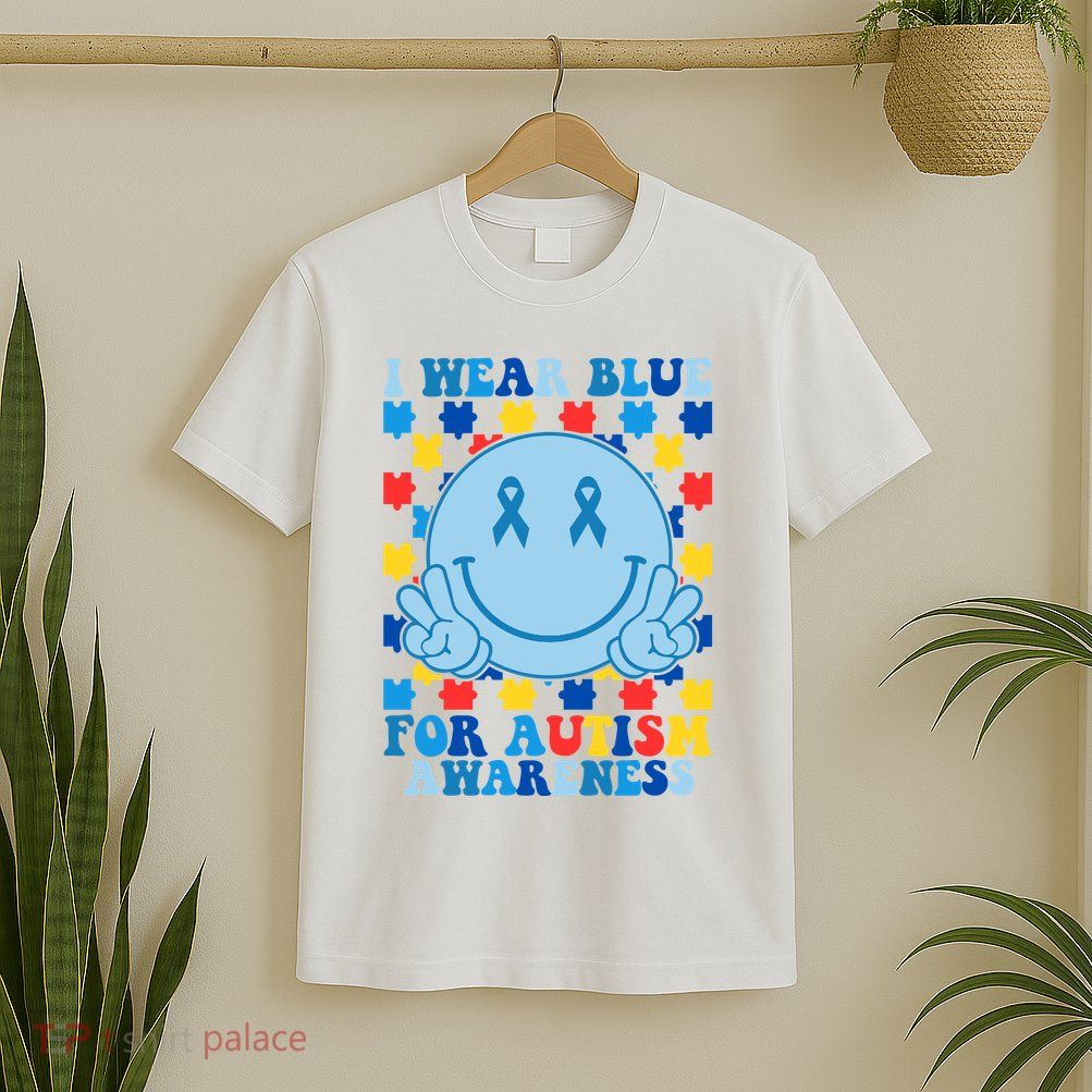 I Wear Blue For Autism Awareness Month Smile Peace T-Shirt