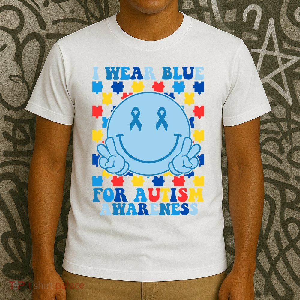 I Wear Blue For Autism Awareness Month Smile Peace T-Shirt
