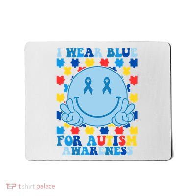 I Wear Blue For Autism Awareness Month Smile Peace Mousepad