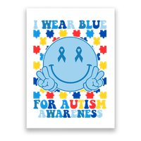 I Wear Blue For Autism Awareness Month Smile Peace Poster