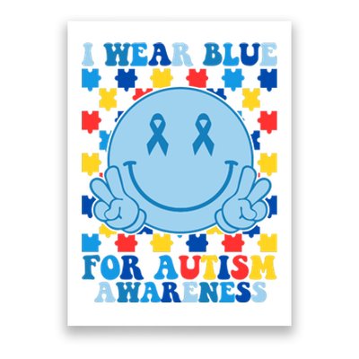 I Wear Blue For Autism Awareness Month Smile Peace Poster