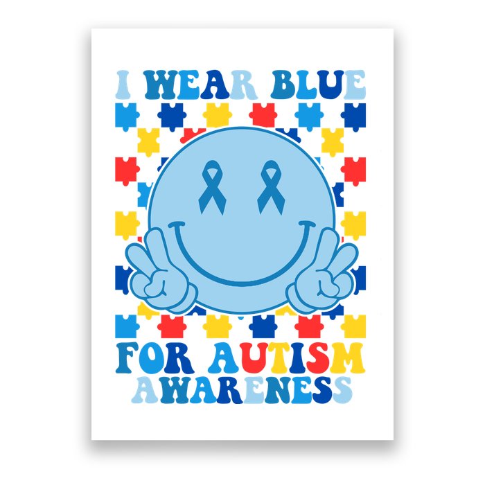I Wear Blue For Autism Awareness Month Smile Peace Poster
