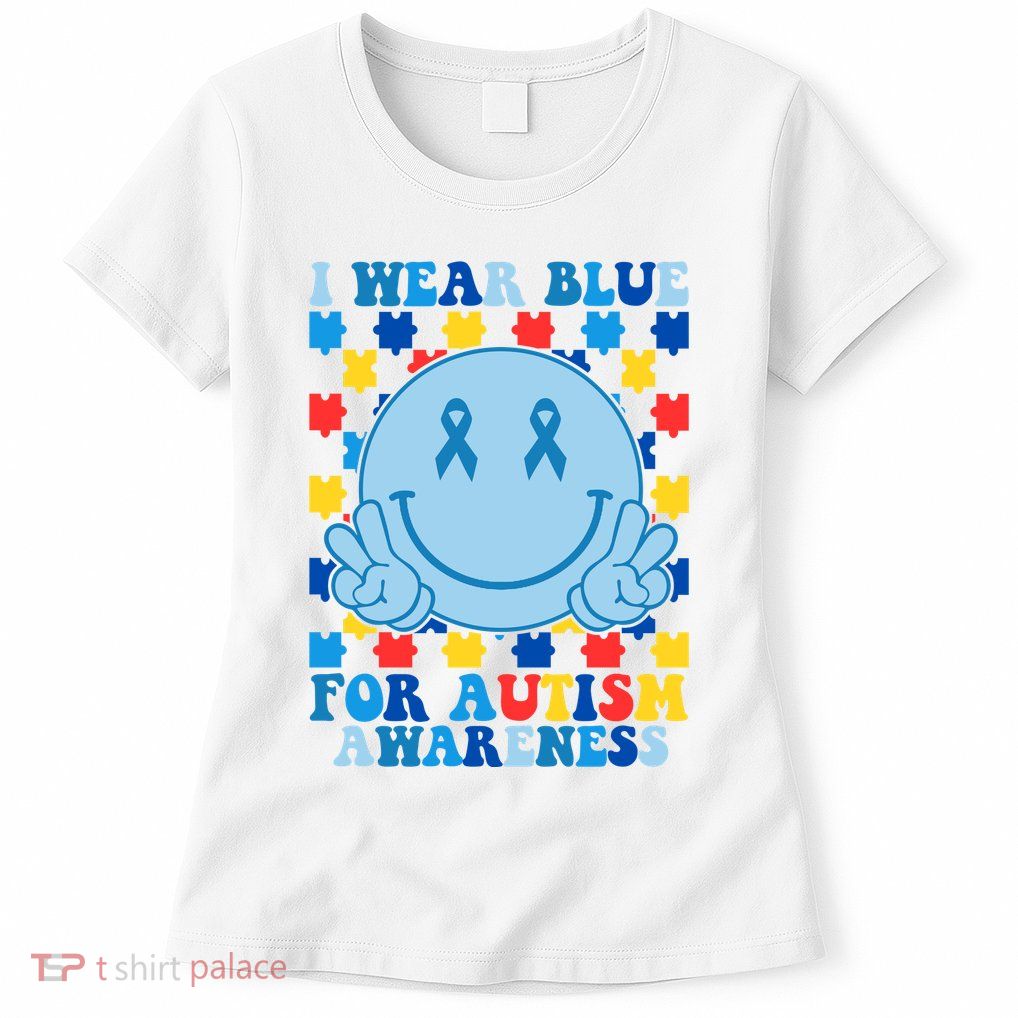 I Wear Blue For Autism Awareness Month Smile Peace Womens T-Shirt
