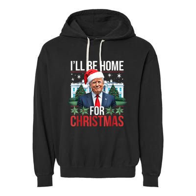 I Will Be Home For Christmas Funny Trump Garment-Dyed Fleece Hoodie