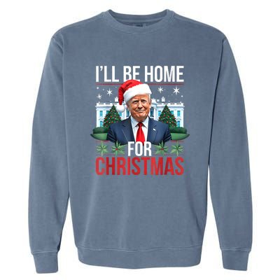 I Will Be Home For Christmas Funny Trump Garment-Dyed Sweatshirt