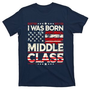 I Was Born In The Middle Class Trump America Election 2024 T-Shirt