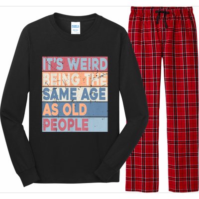 Its Weird Being The Same Age As Old People Retro Sarcastic Long Sleeve Pajama Set