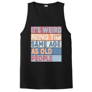 Its Weird Being The Same Age As Old People Retro Sarcastic PosiCharge Competitor Tank