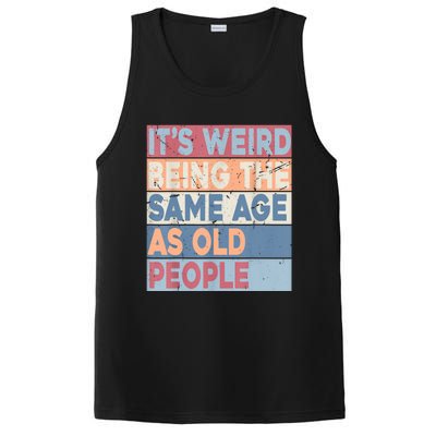 Its Weird Being The Same Age As Old People Retro Sarcastic PosiCharge Competitor Tank