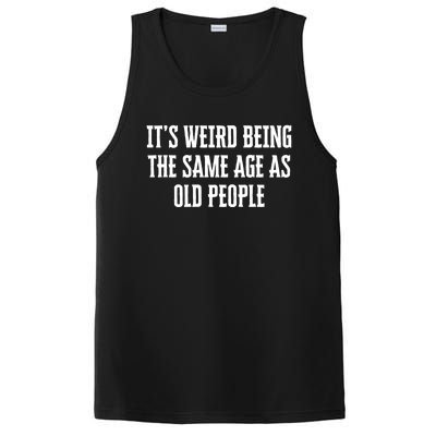 It's Weird Being The Same Age As Old People Funny Birthday Gift PosiCharge Competitor Tank