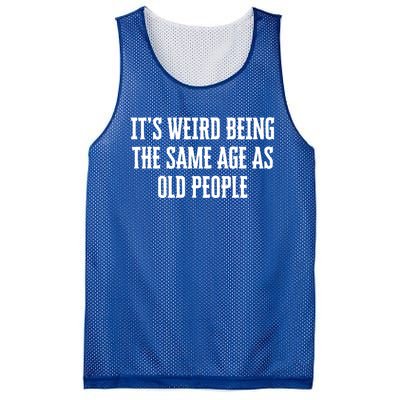 It's Weird Being The Same Age As Old People Funny Birthday Gift Mesh Reversible Basketball Jersey Tank