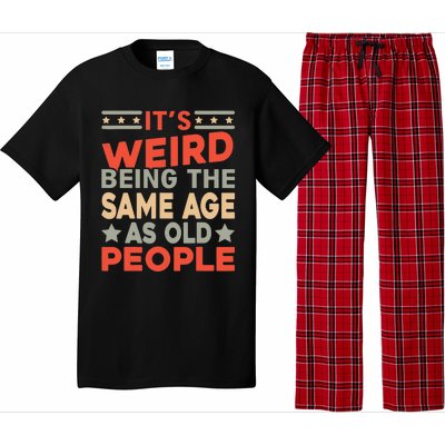 Its Weird Being The Same Age As Old People Funny Sarcastic Pajama Set