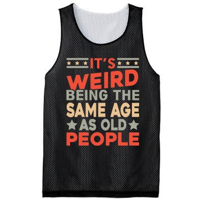 Its Weird Being The Same Age As Old People Funny Sarcastic Mesh Reversible Basketball Jersey Tank