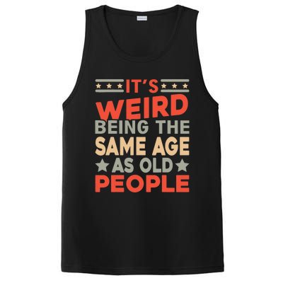 Its Weird Being The Same Age As Old People Funny Sarcastic PosiCharge Competitor Tank