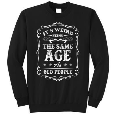 It's Weird Being The Same Age As Old People American Flag Sweatshirt