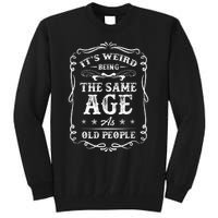 It's Weird Being The Same Age As Old People American Flag Tall Sweatshirt