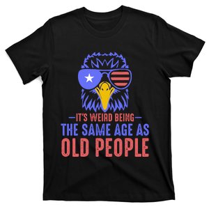 Its Weird Being The Same Age As Old People Funny Retro T-Shirt