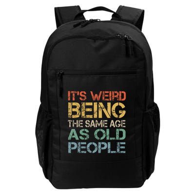 ItS Weird Being The Same Age As Old People Daily Commute Backpack