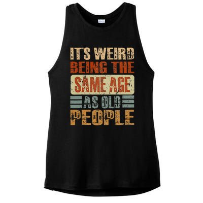 Its Weird Being The Same Age As Old People Funny Retro Ladies PosiCharge Tri-Blend Wicking Tank