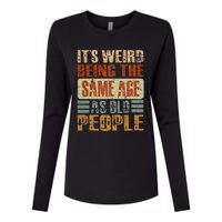 Its Weird Being The Same Age As Old People Funny Retro Womens Cotton Relaxed Long Sleeve T-Shirt