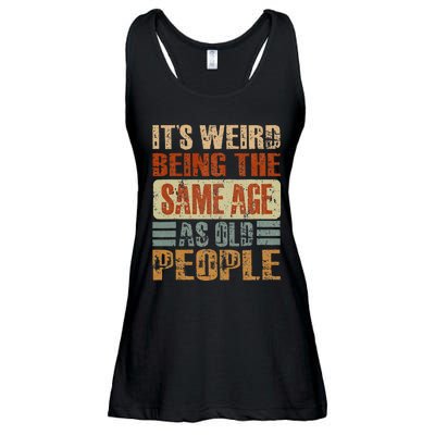 Its Weird Being The Same Age As Old People Funny Retro Ladies Essential Flowy Tank