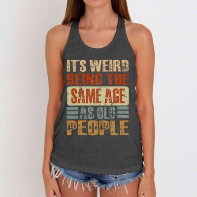 Its Weird Being The Same Age As Old People Funny Retro Women's Knotted Racerback Tank